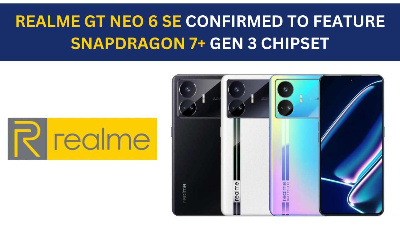 Realme GT Neo 6 SE: Know Every Detail and Know What to Expect