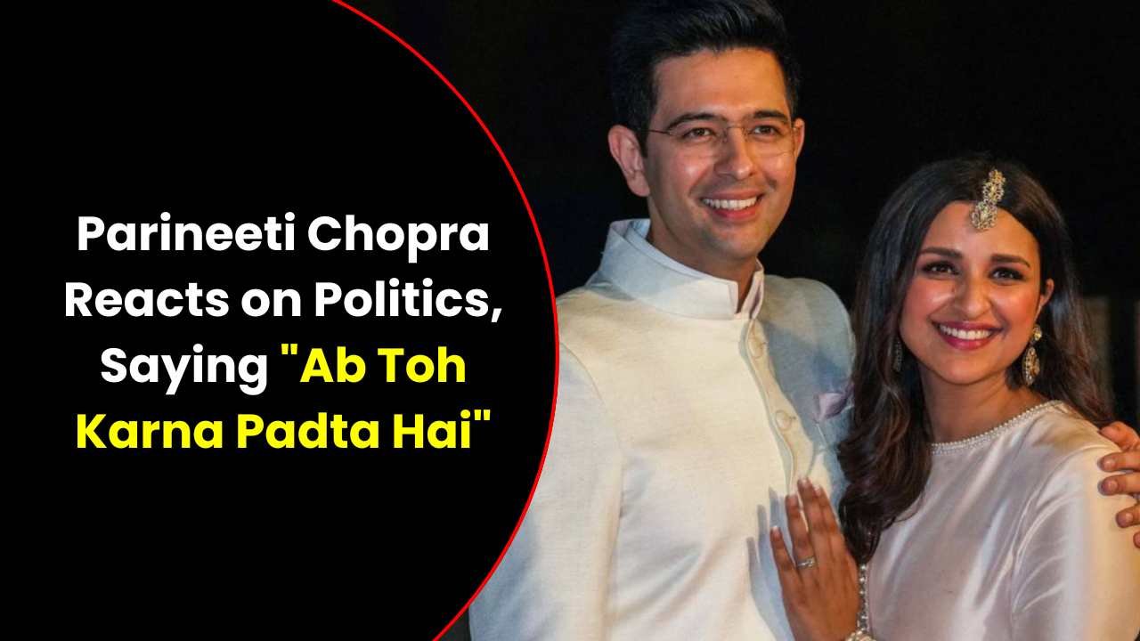 Parineeti Chopra Reacts on Politics, Saying "Ab Toh Karna Padta Hai"