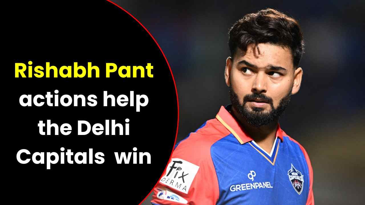 Rishabh Pant help the Delhi Capitals win